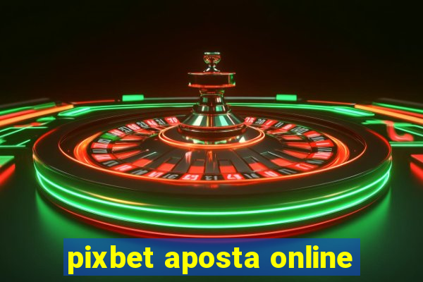 pixbet aposta online